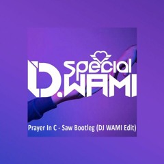Prayer In C - Saw Bootleg (DJ WAMI Edit) #FREE DOWNLOAD