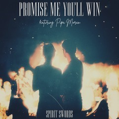 Spirit Swords - Promise Me You'll Win (ft. Pipa Moran)