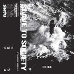 Premiere: Slave To Society - B1 [BANK Records NYC]