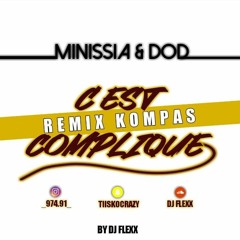 Minissia & Dod - C'est Compliqué Remix **KOMPAS** By DJ Flexx