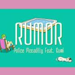 Rumor ルーマー - ポリスピカデリー Feat. GUMI Police Piccadilly