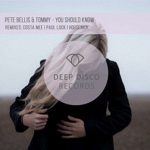 Stream Pete Bellis & Tommy - You Should Know (Costa Mee Remix) by Deep  Disco Records | Listen online for free on SoundCloud