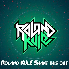Roland Kulé - Shake This Out FREE DOWNLOAD
