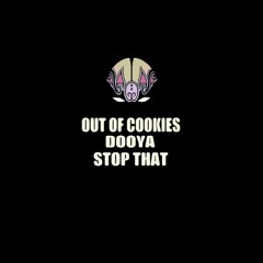 Out Of Cookies & Dooya - Stop That (Original Mix)