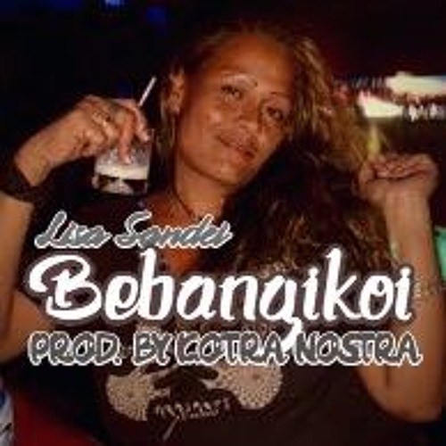 LISA SANDEI - BEBANGIKOI (Prod. by MAGNIFICENT KOTRA NOSTRA)