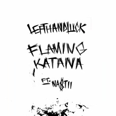 Flaming Katana ft. Na$tii (2k Bonus Track)