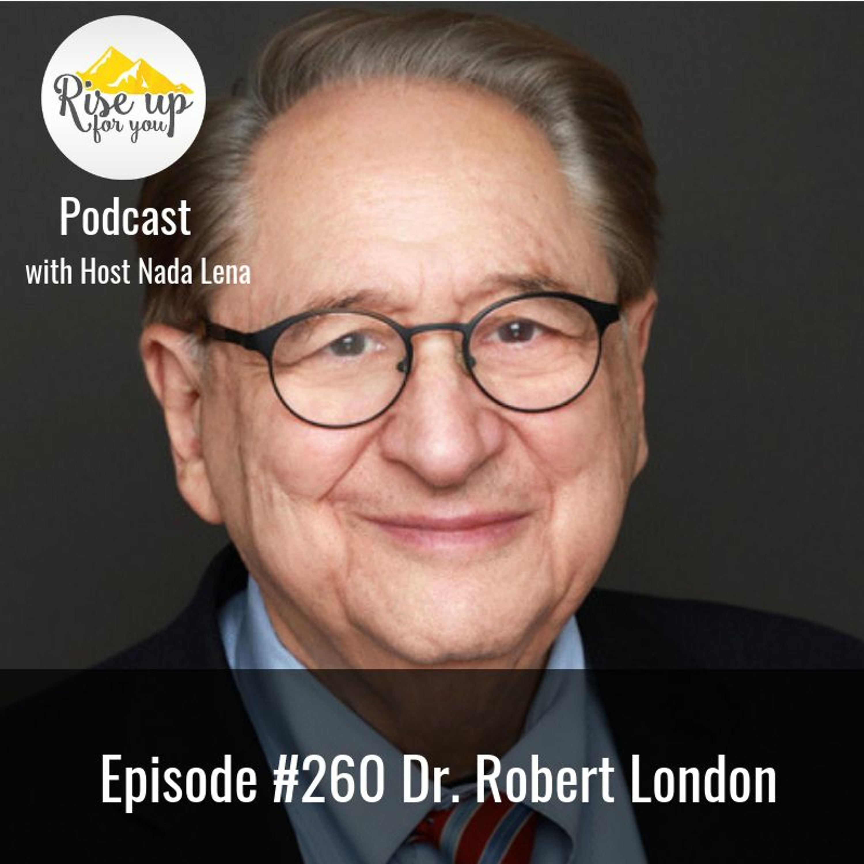 Episode #260 with Dr. Robert London: How to Overcome Anxiety and PTSD episode artwork