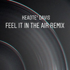 FEEL IT IN THE AIR REMIX
