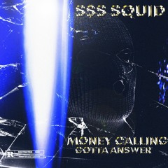 S$S $QUID - MONEY CALLING GOTTA ANSWER [PRODBYSIXMILL]