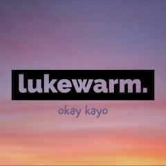 lukewarm.