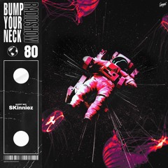 Bump Your Neck Radio #80 // SKinniez Guest Mix