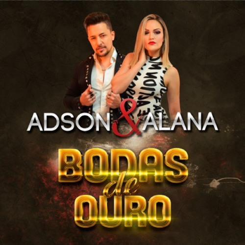 Stream Adson e Alana - BODAS DE OURO ( Lancamento Sertanejo Romantico )  musica nova outubro 2019 by adsonealana | Listen online for free on  SoundCloud