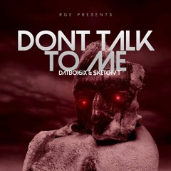 Don't Talk To Me