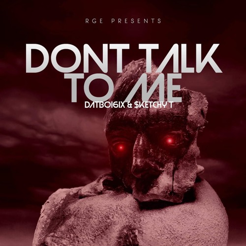 Don't Talk To Me