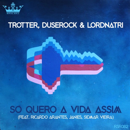 Trotter, Duserock, Lordnatri - Só Quero a Vida Assim (Feat. Ricardo Arantes, Janies, Sidmar Vieira)