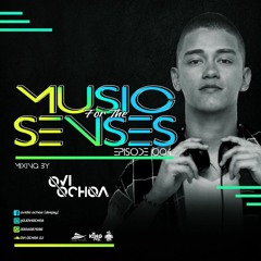 MUSIC FOR THE SENSES EPISODE 004 Mixed By Ovi Ochoa