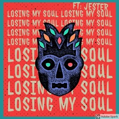 Losing My Soul Ft: JESTER