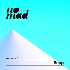 The Nomad Podcast 1.1 : Sepp (rec. Sunwaves 26)