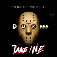 Dukeee - Take 1NE