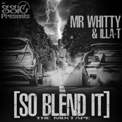 SSIC PRESENTS - MR WHITTY & ILLA - T - SO BLEND IT (Free Download)