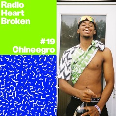 Radio Heart Broken - Episode 19 - Chineegro