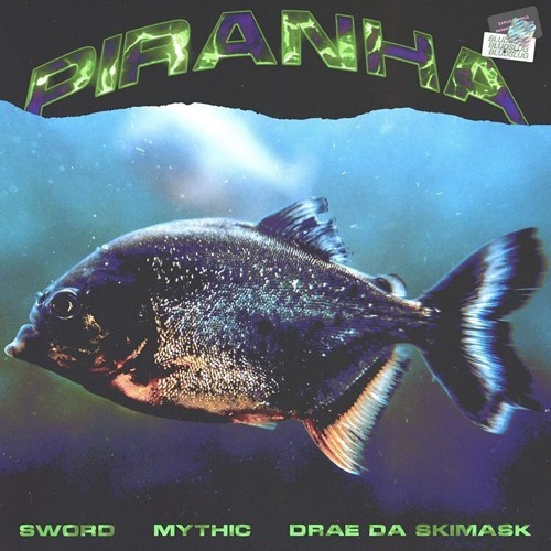 MYTHIC X DRAE DA SKIMASK X SWORD - PIRANHA