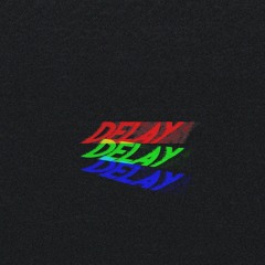 D E L A Y