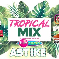 TROPICAL MIX DJ IKE FEAT DJ AST PARTY FUN SEPT 2019