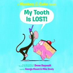 MONKEY AND CAKE: MY TOOTH IS LOST by Drew Daywalt - Audiobook Excerpt