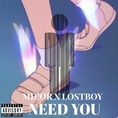 MD!OR X LOSTBOY - NEED YOU 🦋 (prod. flowers in narnia)
