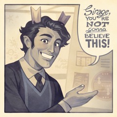 Sirage You're Not Gonna Believe This