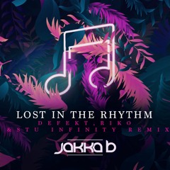 Jakka B - Lost In The Rhythm (Ben Defekt, Riko X Stu Infinity Remix)
