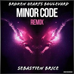 SEBASTIEN BRICE - Broken Hearts Boulevard (MINOR CODE Remix) - (BRICE Cut)