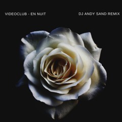 VIDEOCLUB - En Nuit (Dj Andy Sand Remix)