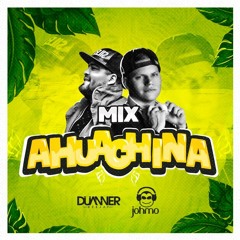 Ahuachina Mix (Dj Duanner feat Dj Johmo )