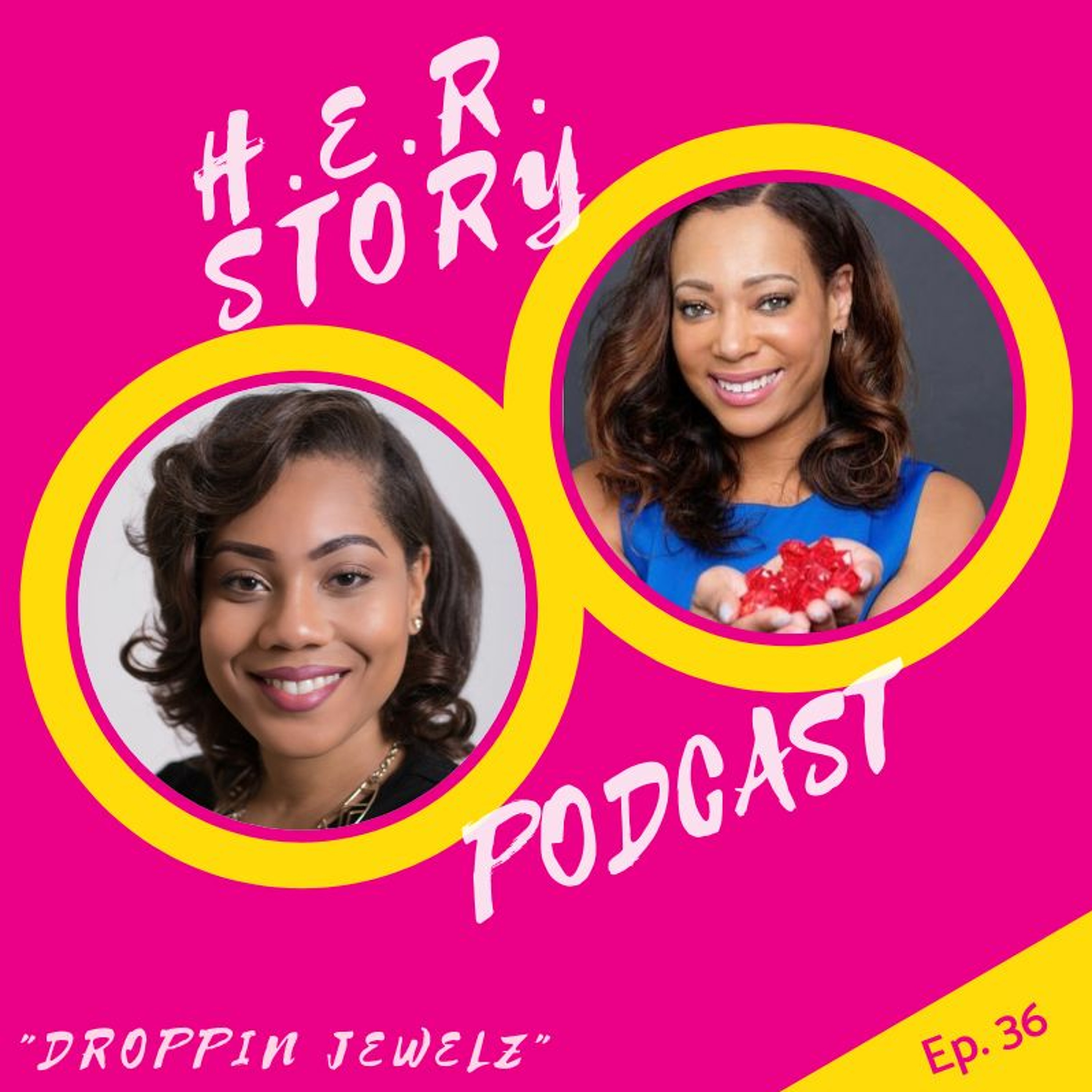 H.E.R. Story Podcast with J. Jamison Feat. Kendra Hall, "Droppin Jewelz"