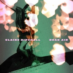 Claire Birchall - Dead Air (single)