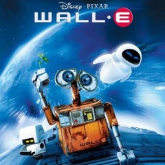 "Wall-E"  (Ejercicio de Soundtrack de CF)(Música original, Diseño Sonoro Y ADR/Voice Acting)