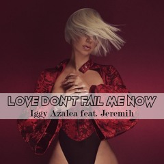 Love Don't Fail Me Now (feat. Jeremih)