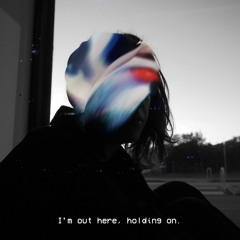 I'm Out Here, Holding On