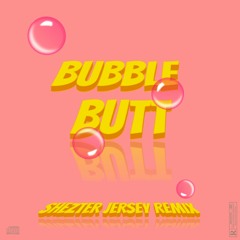 BUBBLE BUTT (Shezter Jersey Remix)