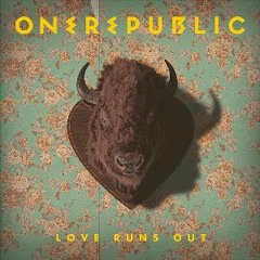 Love Runs Out "One Republic