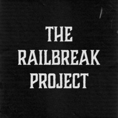 The Railbreak Project