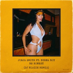 Jorja Smith Ft. Burna Boy - Be Honest (DJ Blaize Remix)