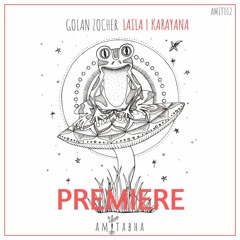 PREMIERE: Golan Zocher - Laila (Original Mix) [AMITABHA]