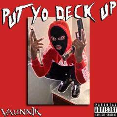 Vaunn1k  - Put Yo Deck Up