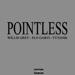 Pointless - ft. Flo Garvi & Tytanik