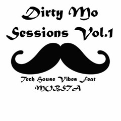 Dirty Mo Sessions Vol.1 - Tech House Vibes (Feat MOBSTA)