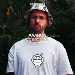 PREMIERE: Aaaron - Cosmic Soul (Original Mix) [Connected]