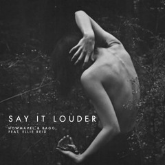 Howmavel & RAGG feat. Ellie Reid - Say It Louder (Radio Edit)